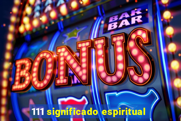 111 significado espiritual